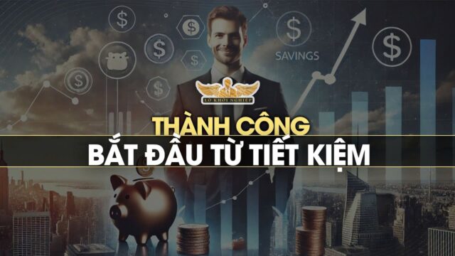 Thành công bắt đầu từ việc học cách Tiết kiệm | Lò Khởi Nghiệp