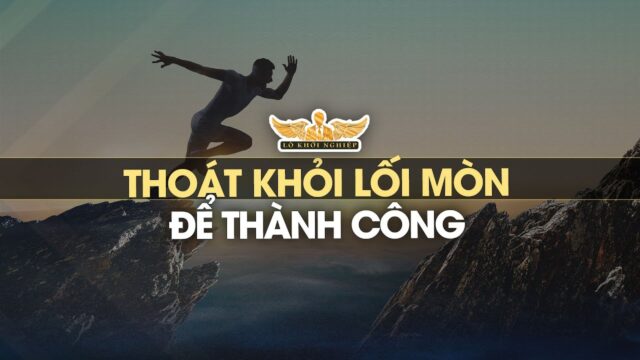 Cách thoát khỏi lối mòn cũ để trở nên giàu có hơn | Lò Khởi Nghiệp