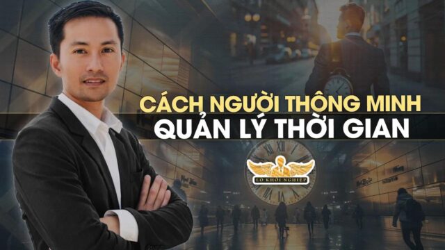 Cách người thông minh quản lý thời gian | Lò Khởi Nghiệp