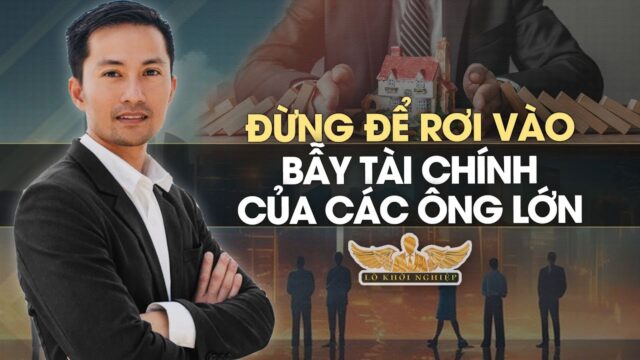 Đừng để rơi vào bẫy Tài Chính Đầu Tư | Lò Khởi Nghiệp