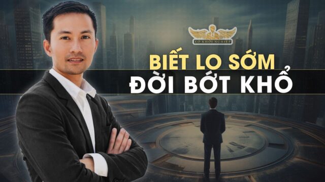 Biết lo sớm đời bớt khổ | Lò Khởi Nghiệp